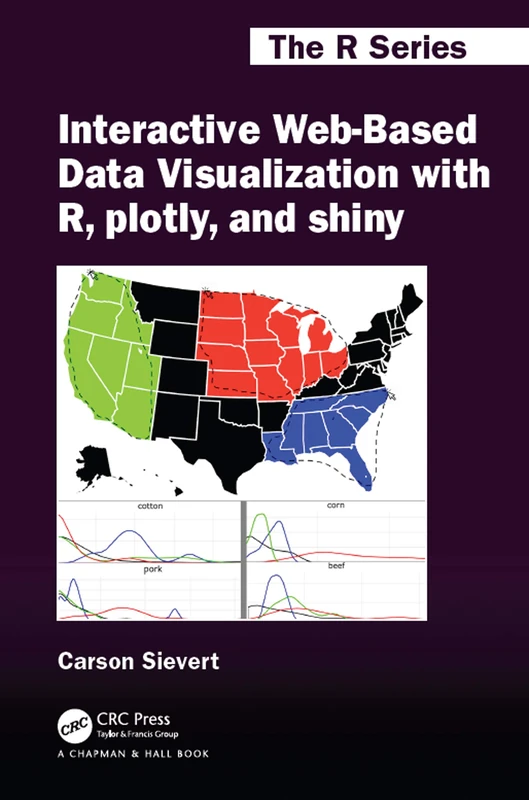 Interactive Web-Based Data Visualization with R, plotly, and shiny (Chapman & Hall/CRC The R Series)
