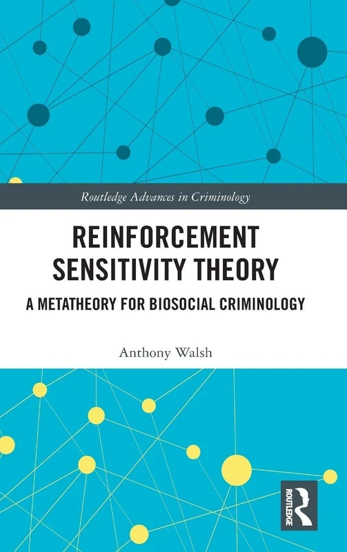 Reinforcement Sensitivity Theory: A Metatheory for Biosocial Criminology (Routledge Advances in Criminology)