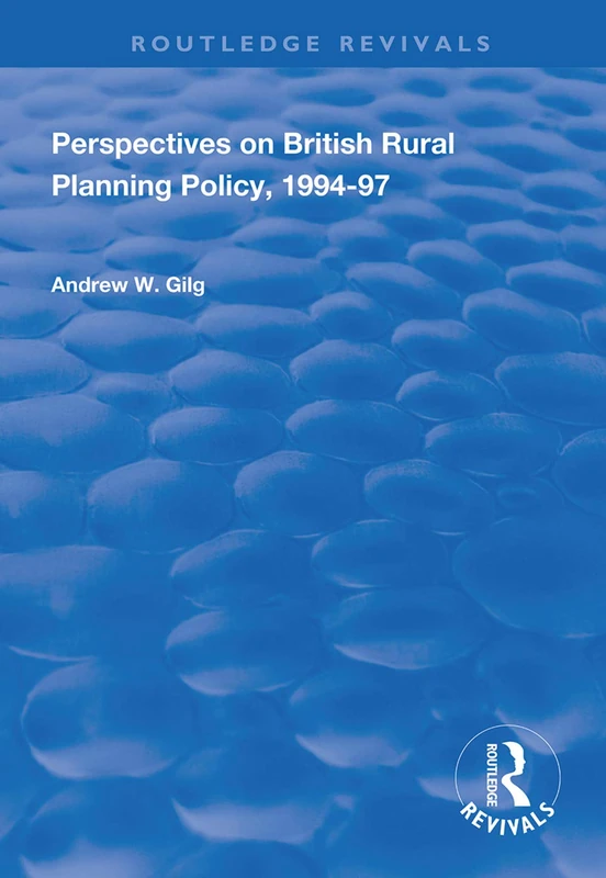 Perspectives on British Rural Planning Policy, 1994-97 (Routledge Revivals)