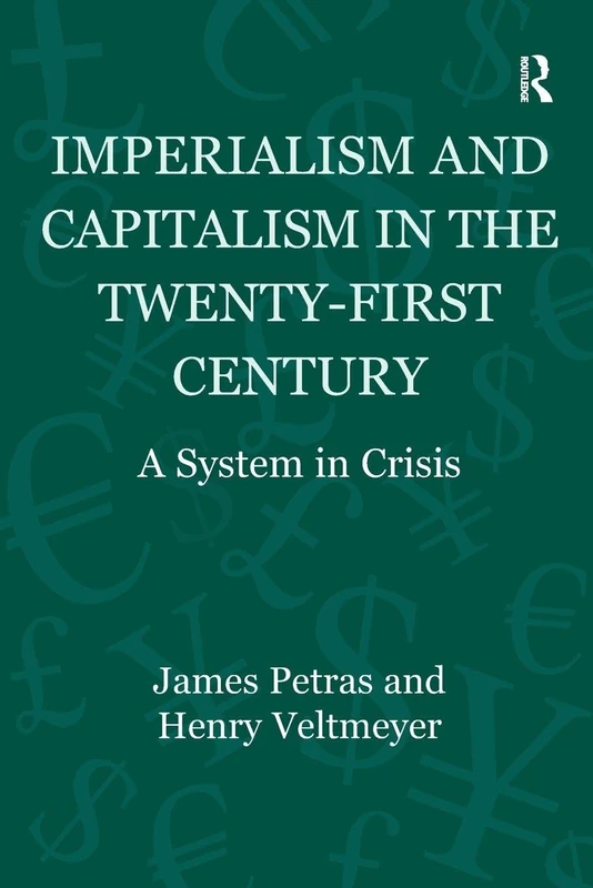 Imperialism and Capitalism in the Twenty-First Century: A System in Crisis (Globalization, Crises, and Change)