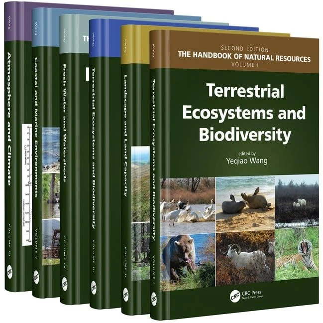 The Handbook of Natural Resources, Second Edition, Six Volume Set: Terrestrial Ecosystems and Biodiversity / Landscape and Land Capacity / Wetlands ... Marine Environments / Atmosphere and Climate