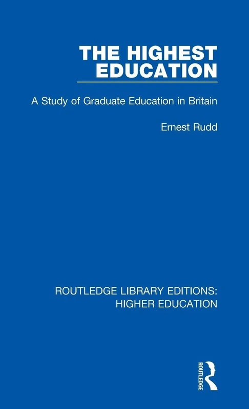 The Highest Education: A Study of Graduate Education in Britain: 22 (Routledge Library Editions: Higher Education)