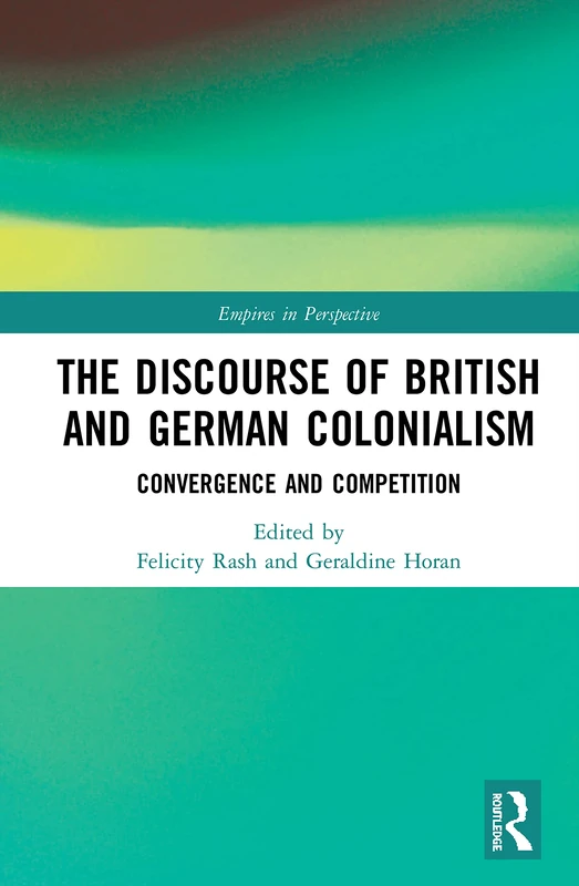 The Discourse of British and German Colonialism: Convergence and Competition (Empires in Perspective) - Image 1