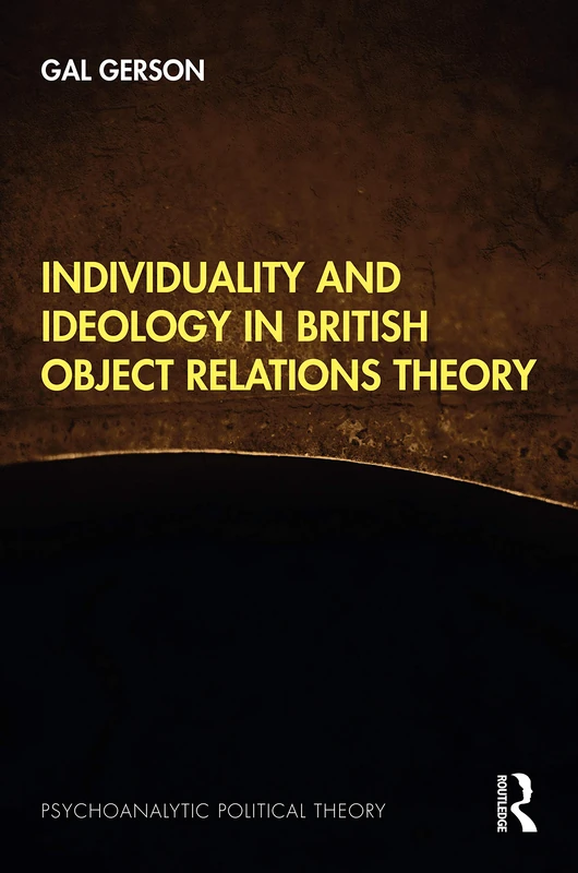 Individuality and Ideology in British Object Relations Theory (Psychoanalytic Political Theory) - Image 1