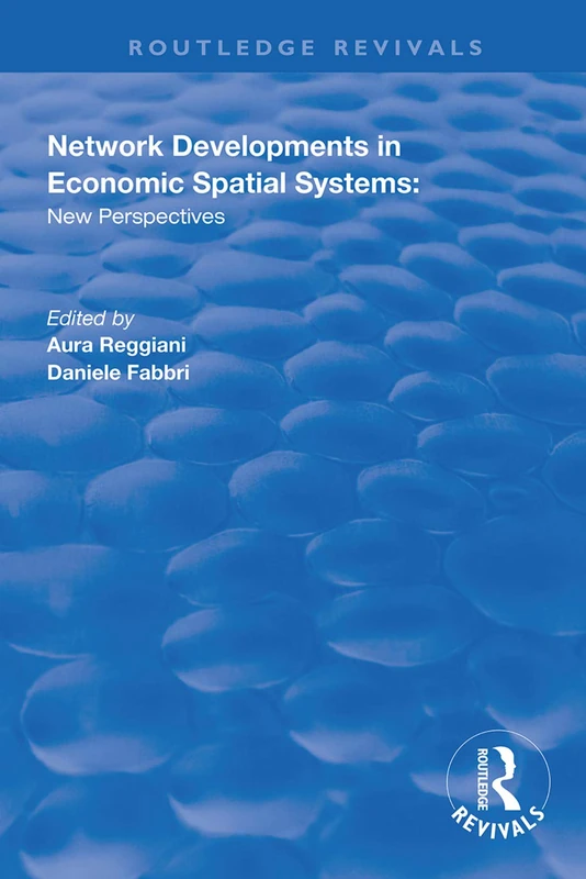 Routledge Network Developments in Economic Spatial Systems
