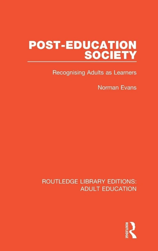 Post-Education Society: Recognising Adults as Learners (Routledge Library Editions: Adult Education)
