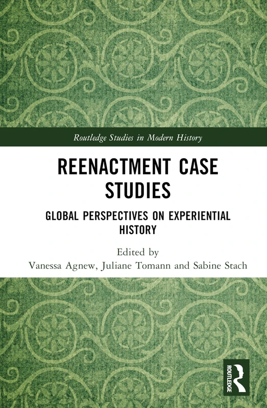 Routledge Reenactment Case Studies - Global Perspectives Book