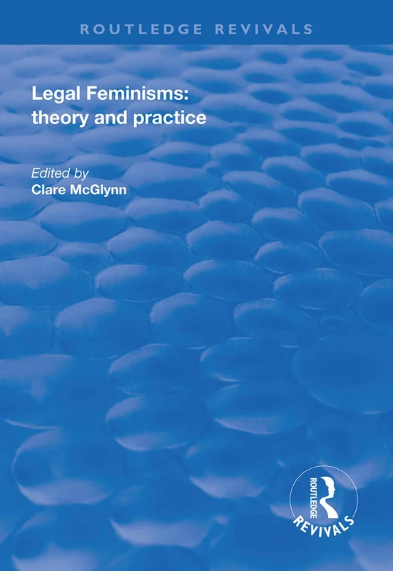 Legal Feminisms: Theory and Practice (Routledge Revivals)