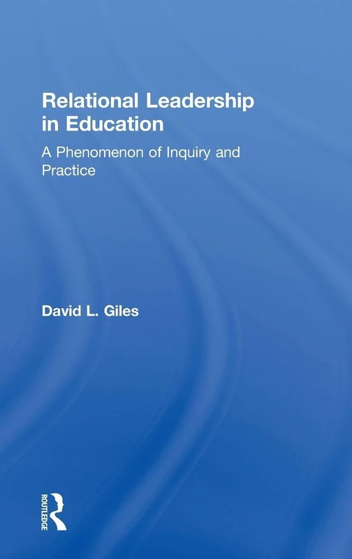 Relational Leadership in Education: A Phenomenon of Inquiry and Practice