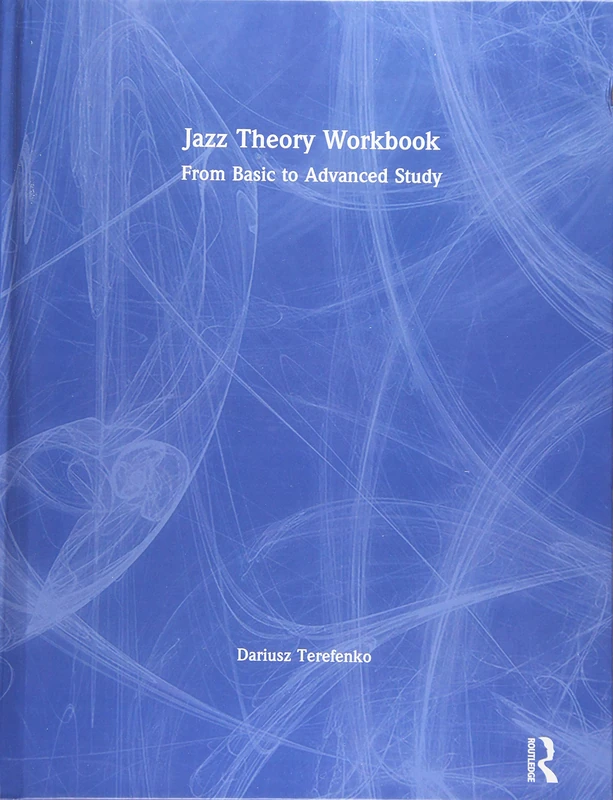Routledge Jazz Theory Workbook - Basic to Advanced Study