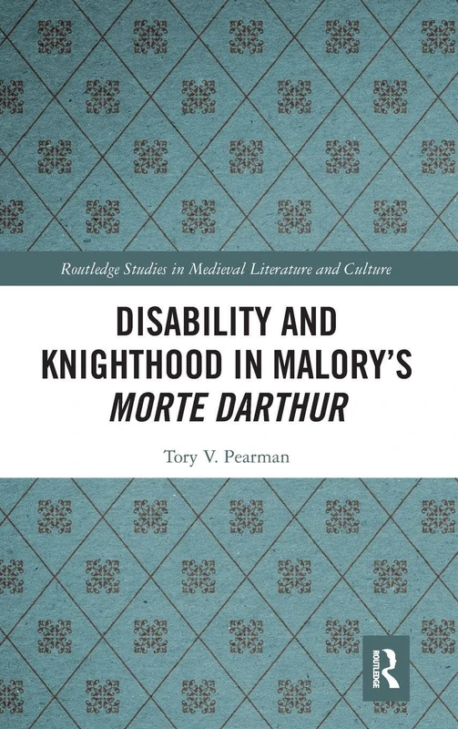 Routledge - Disability and Knighthood in Malory's Morte Darthur