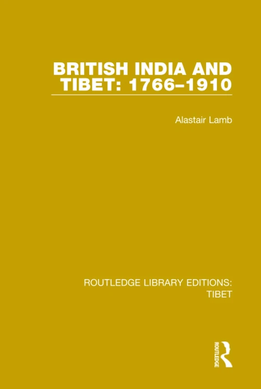 British India and Tibet: 1766-1910: 2 (Routledge Library Editions: Tibet)