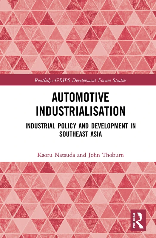 Routledge Automotive Industrialisation in Southeast Asia Book