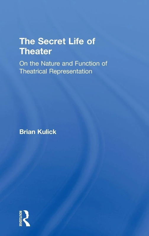 Routledge - The Secret Life of Theater Book