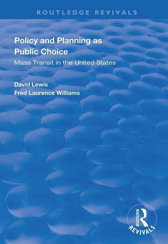 Policy and Planning as Public Choice: Mass Transit in the United States (Routledge Revivals)