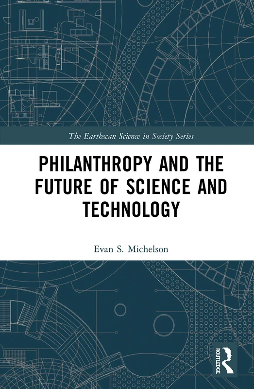 Routledge Philanthropy and the Future of Science and Technology