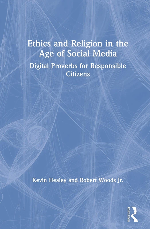 Ethics and Religion in the Age of Social Media: Digital Proverbs for Responsible Citizens