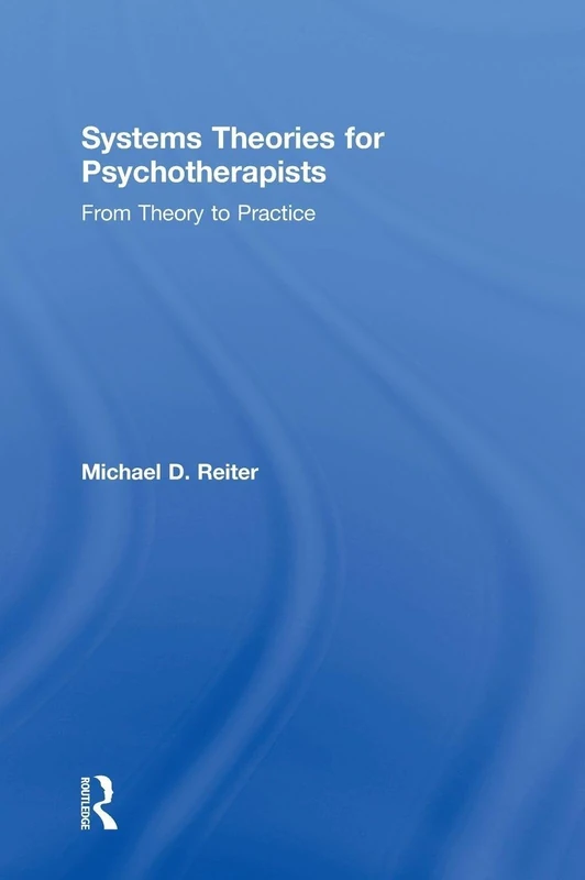Systems Theories for Psychotherapists: From Theory to Practice