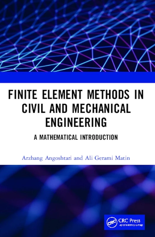 Finite Element Methods in Civil and Mechanical Engineering: A Mathematical Introduction