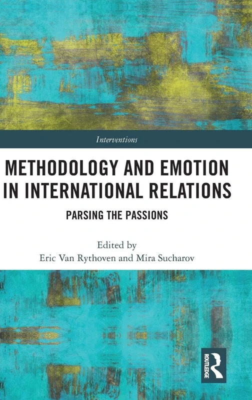 Routledge Methodology and Emotion in International Relations