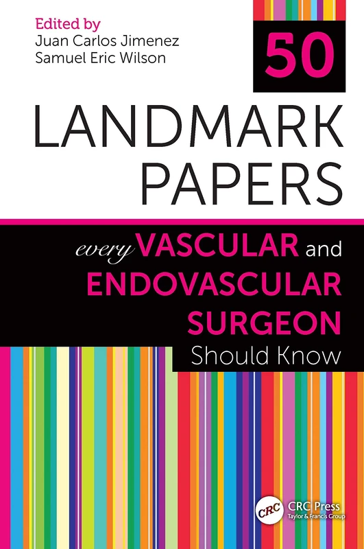 CRC Press - 50 Landmark Papers in Vascular and Endovascular Surgery