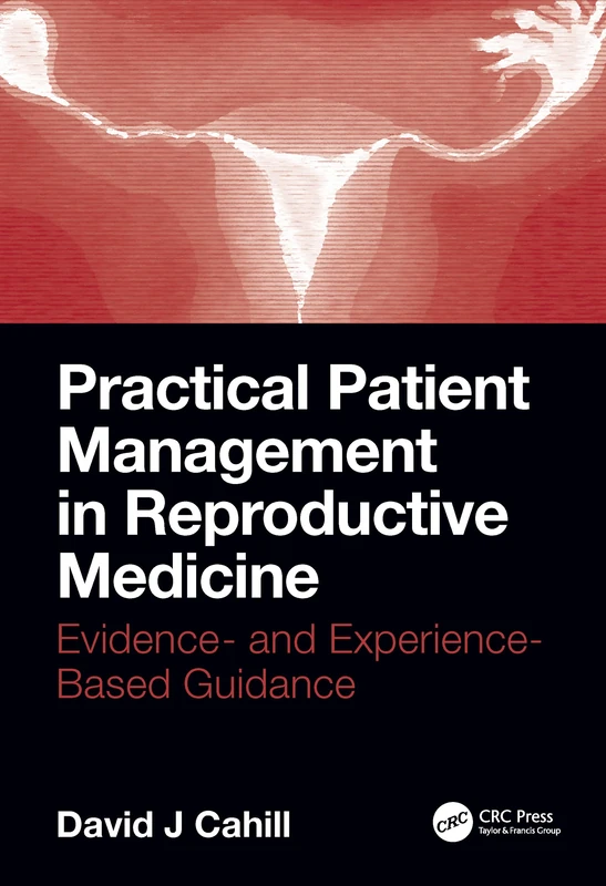 Practical Patient Management in Reproductive Medicine: Evidence- and Experience-Based Guidance