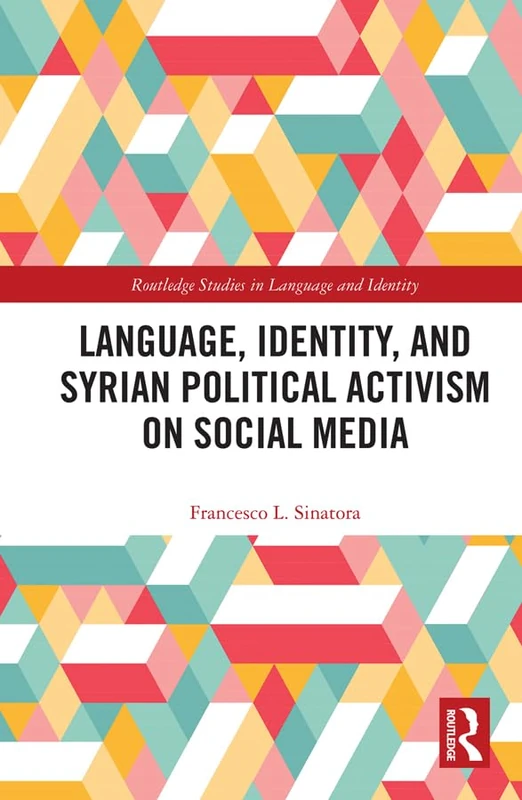 Routledge Language, Identity, and Syrian Political Activism Book