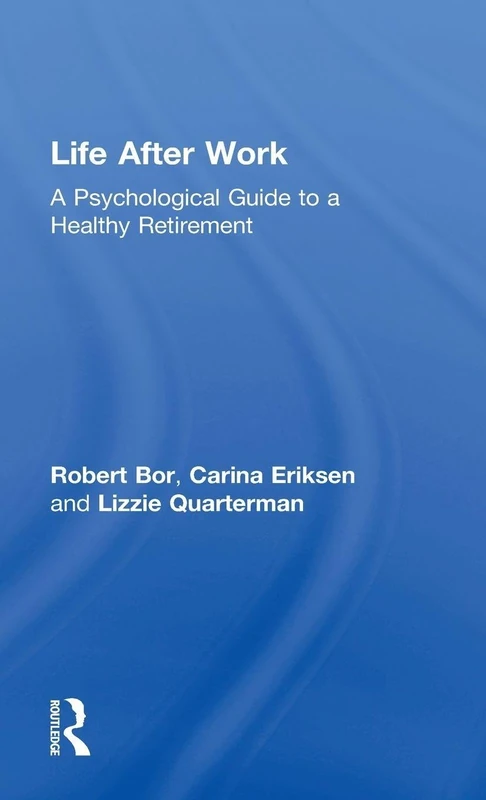 Routledge - Life After Work: A Psychological Guide to Retirement