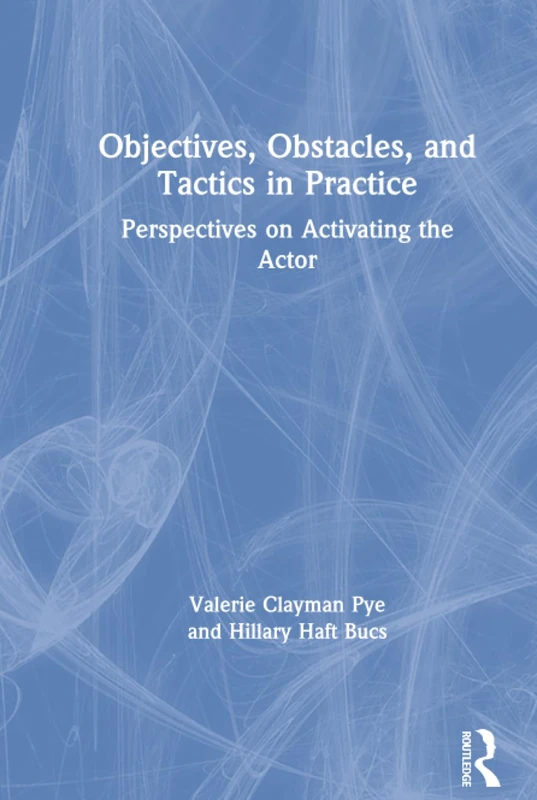 Objectives, Obstacles, and Tactics in Practice: Perspectives on Activating the Actor