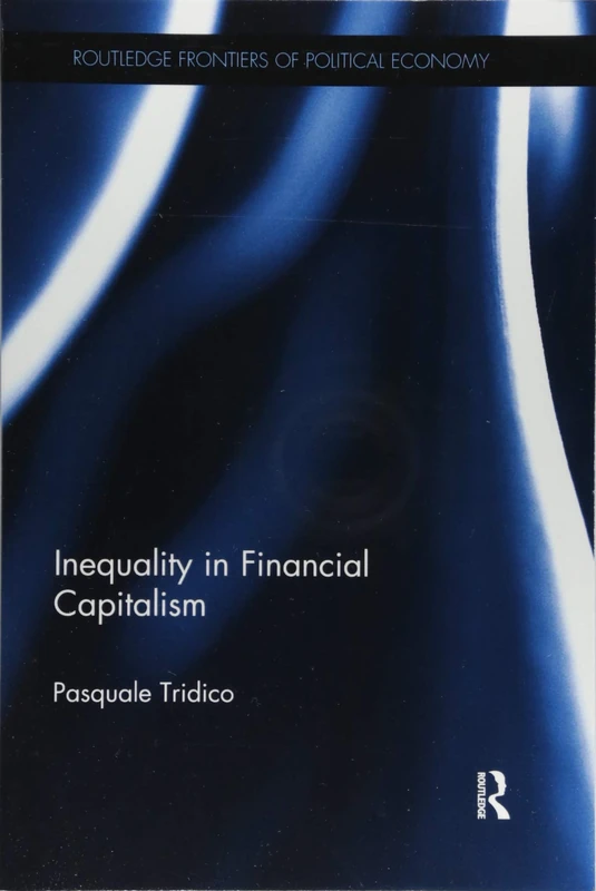 Inequality in Financial Capitalism (Routledge Frontiers of Political Economy)