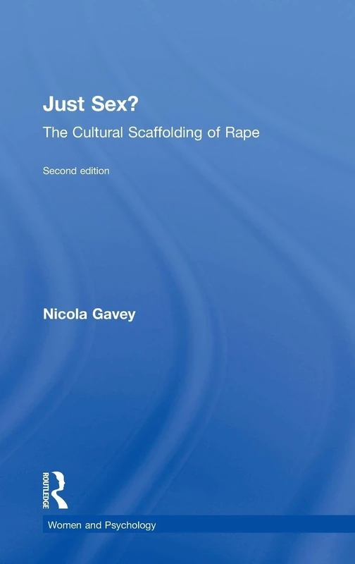 Just Sex?: The Cultural Scaffolding of Rape - Routledge