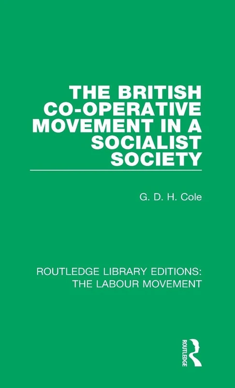 The British Co-operative Movement in a Socialist Society: 9 (Routledge Library Editions: The Labour Movement)