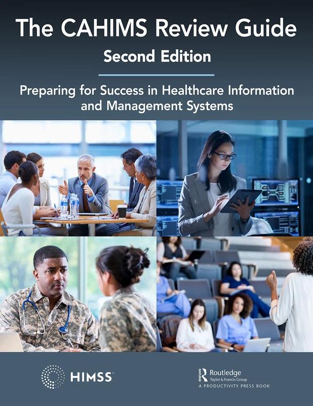 The CAHIMS Review Guide: Preparing for Success in Healthcare Information and Management Systems (HIMSS Book Series)
