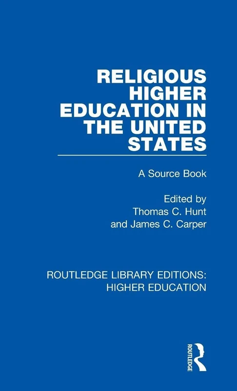 Religious Higher Education in the United States: A Source Book: 12 (Routledge Library Editions: Higher Education)