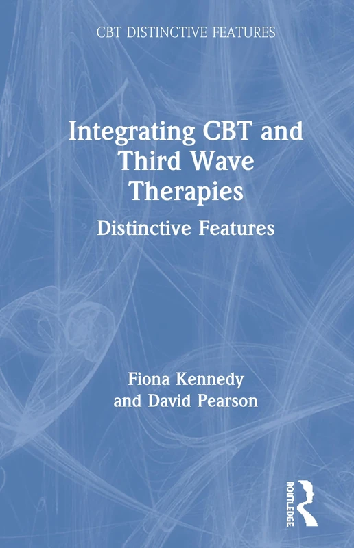 Integrating CBT and Third Wave Therapies: Distinctive Features