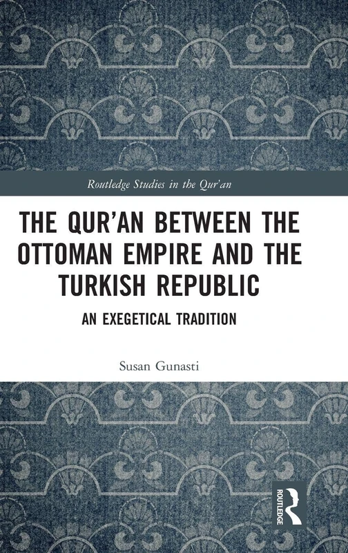 Routledge - The Qur'an between Ottoman Empire and Turkish Republic