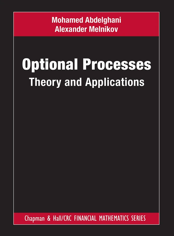 Optional Processes: Theory and Applications (Chapman and Hall/CRC Financial Mathematics Series)