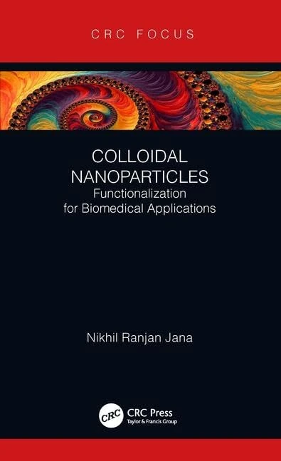 Colloidal Nanoparticles: Functionalization for Biomedical Applications (CRC Focus)