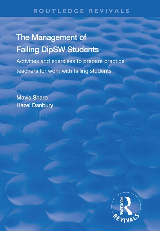 The Management of Failing DipSW Students: Activities and Exercises to Prepare Practice Teachers for Work with Failing Students (Routledge Revivals) - Image 1