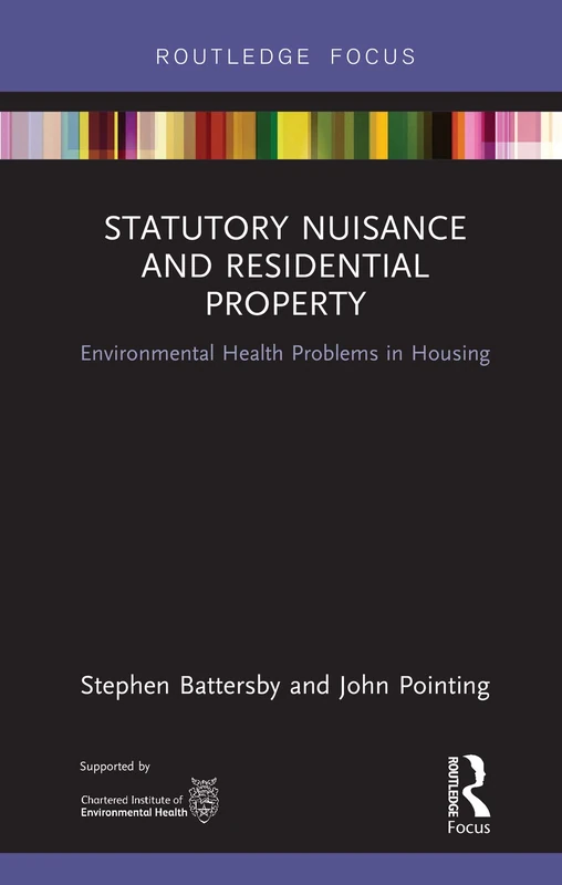 Statutory Nuisance and Residential Property: Environmental Health Problems in Housing (Routledge Focus on Environmental Health)