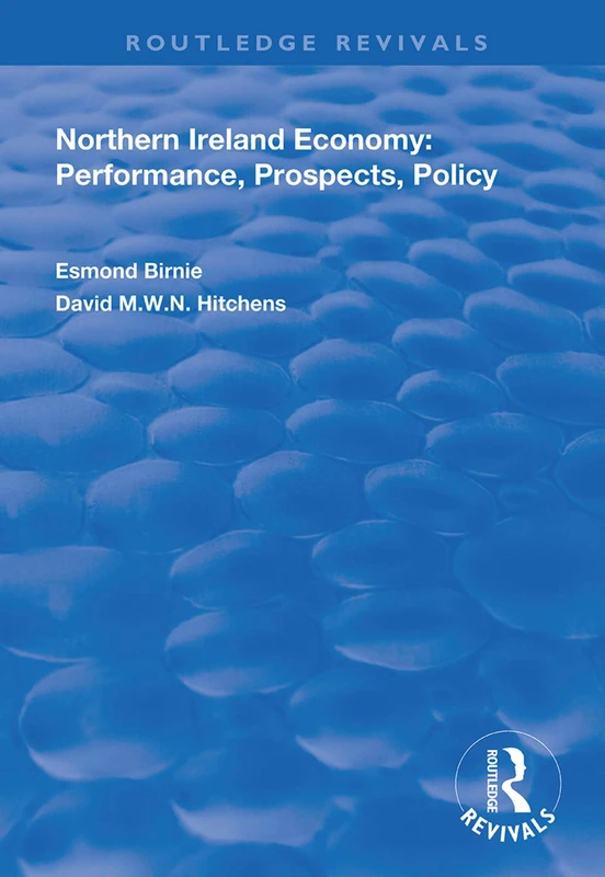 Northern Ireland Economy: Performance, Prospects and Policy (Routledge Revivals)