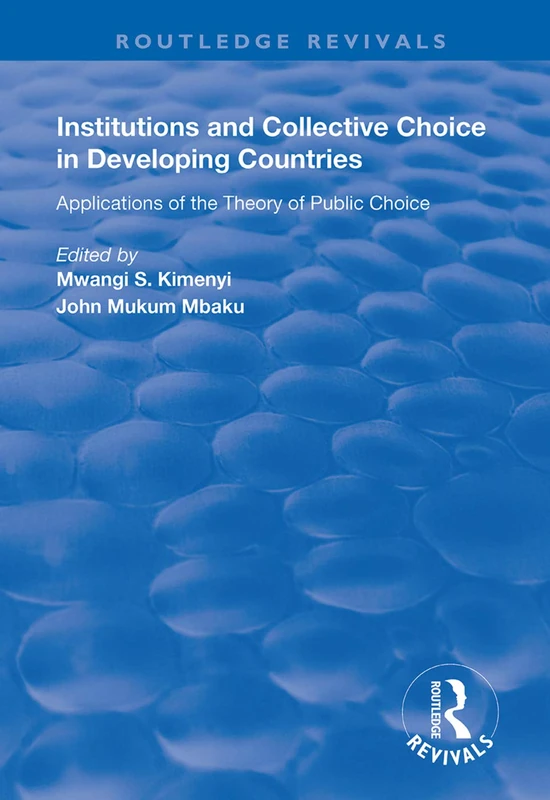 Routledge Institutions and Collective Choice in Developing Countries