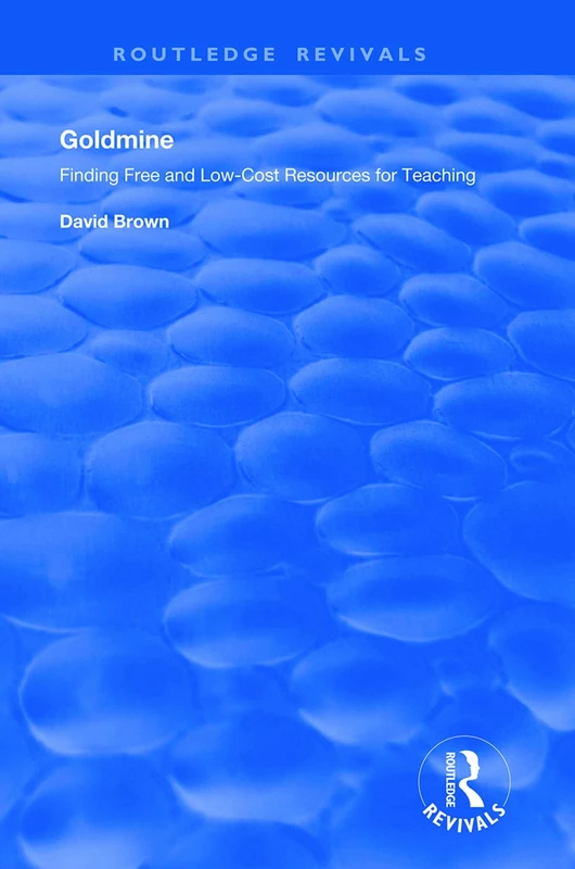 Goldmine: Finding Free and Low Cost Resources for Teaching (Routledge Revivals)