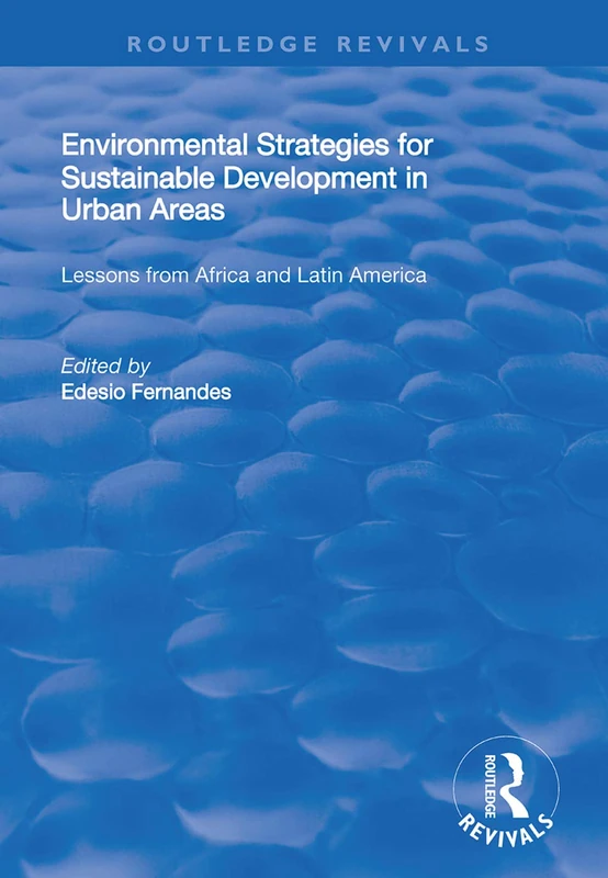 Environmental Strategies for Sustainable Developments in Urban Areas: Lessons from Africa and Latin America (Routledge Revivals)