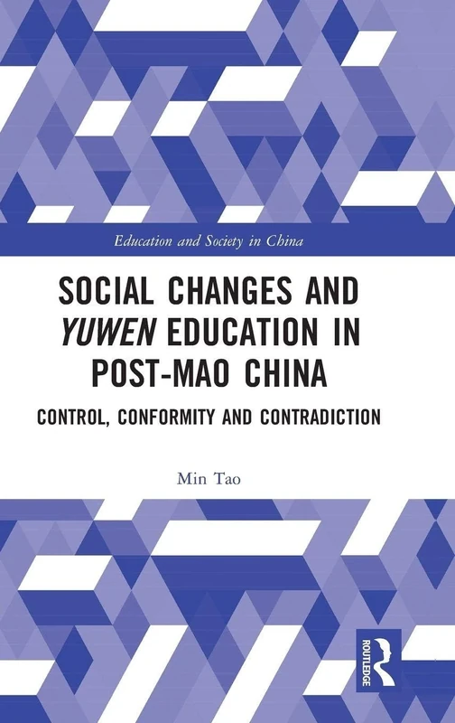 Social Changes and Yuwen Education in Post-Mao China: Control, Conformity and Contradiction (Education and Society in China)