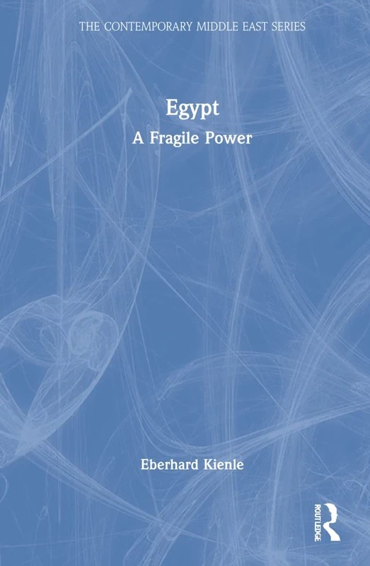 Routledge Egypt: A Fragile Power (The Contemporary Middle East)