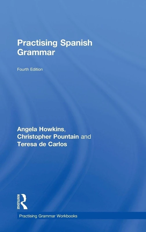 Routledge Practising Spanish Grammar - Fourth Edition Workbook