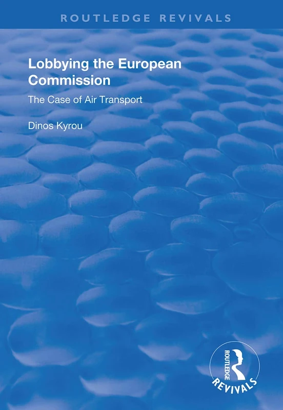 Lobbying in the European Commission: The case of air transport (Routledge Revivals)