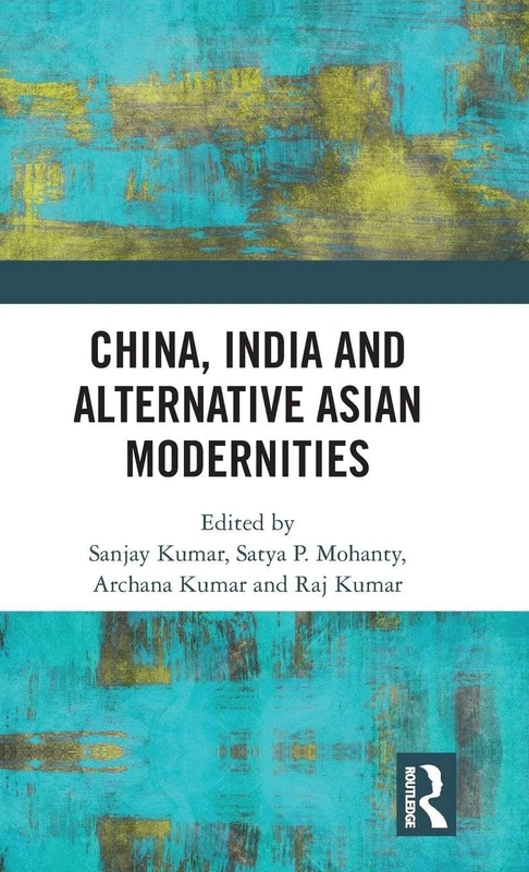 Routledge - China, India and Alternative Asian Modernities