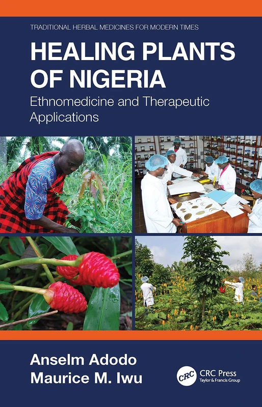 Healing Plants of Nigeria: Ethnomedicine and Therapeutic Applications: 15 (Traditional Herbal Medicines for Modern Times)